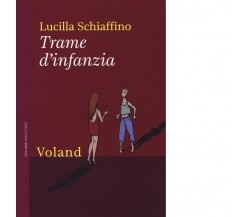 Trame d’infanzia di Lucilla Schiaffino, 2015, Voland