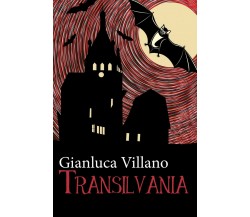 Transilvania	 di Gianluca Villano,  2017,  Youcanprint