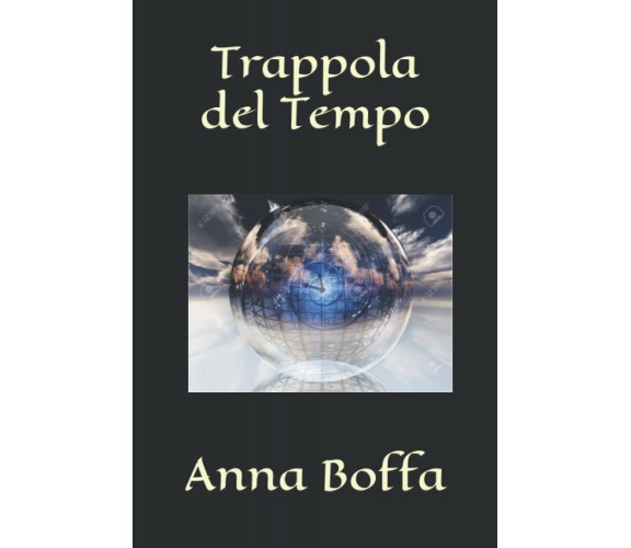 Trappola del Tempo - Anna Boffa - Independently published, 2022