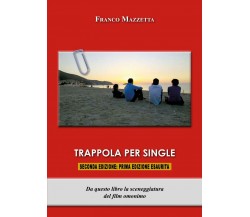 Trappola per single	 di Franco Mazzetta,  2018,  Youcanprint