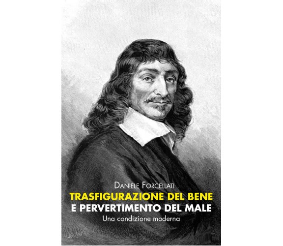 Trasfigurazione del Bene e pervertimento del Male di Daniele Forcellati,  2020, 