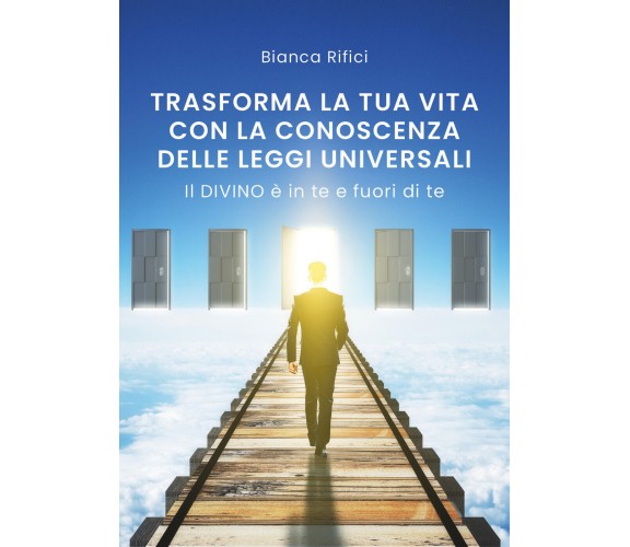 Trasforma la tua vita con la conoscenza delle leggi universali