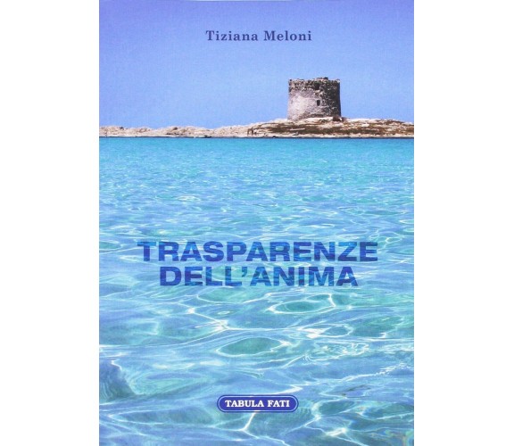 Trasparenze dell’anima di Tiziana Meloni, 2016, Tabula Fati