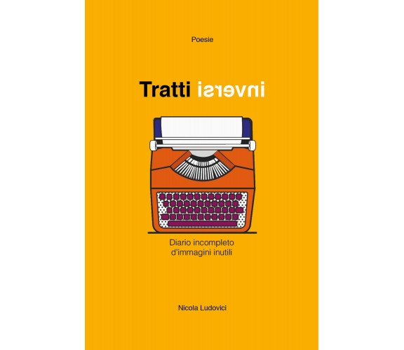 Tratti inversi di Nicola Ludovici,  2020,  Youcanprint