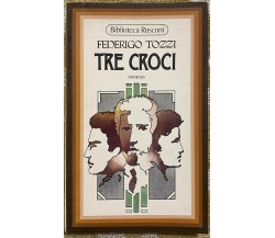 Tre Croci - Federigo Tozzi - Rusconi - 1976 - M