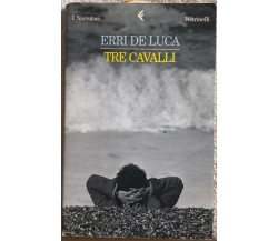 Tre cavalli di Erri De Luca,  1999,  Feltrinelli Editore