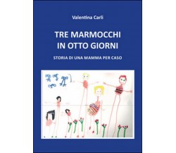 Tre marmocchi in otto giorni	 di Valentina Carli,  2015,  Youcanprint