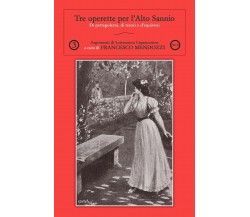 Tre operette per l’Alto Sannio,  di Francesco Mendozzi,  2019,  Youcanprint