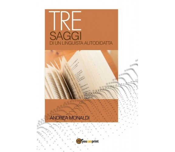 Tre saggi di un linguista autodidatta, di Andrea Monaldi,  2018  - ER