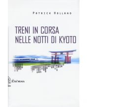 Treni in corsa nelle notti di Kyoto di Patrick Holland - Exòrma, 2015