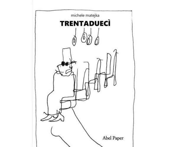 Trentaduecì di Michele Matejka, 2023, Abelpaper