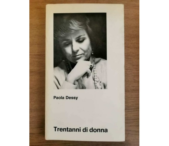 Trentanni di donna - P. Dessy - Semerano edizioni - 1979 - AR