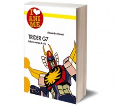 Trider G7	 di Alessandro Montosi,  Iacobelli Editore