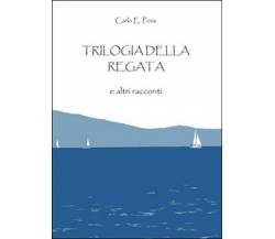 Trilogia della regata e altri racconti, Carlo Enrico Peris,  2016,  Youcanprint