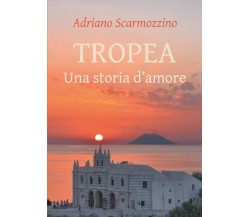 Tropea di Adriano Scarmozzino,  2021,  Youcanprint