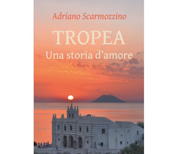 Tropea di Adriano Scarmozzino,  2021,  Youcanprint