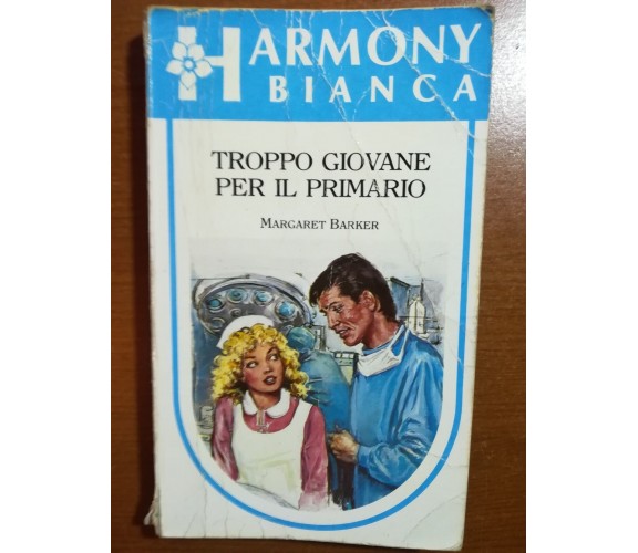 Troppo giovane per il primario - Margaret Barker - Harlequin Mondadori - 1989 - 