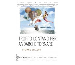 Troppo lontano per andarci e tornare di Di Lauro Stefano - Exòrma, 2019