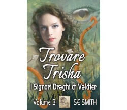 Trovare Trisha - S.E. Smith - Montana Publishing, 2022