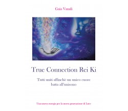 True connection rei ki, Gaia Vanali,  2019,  Youcanprint