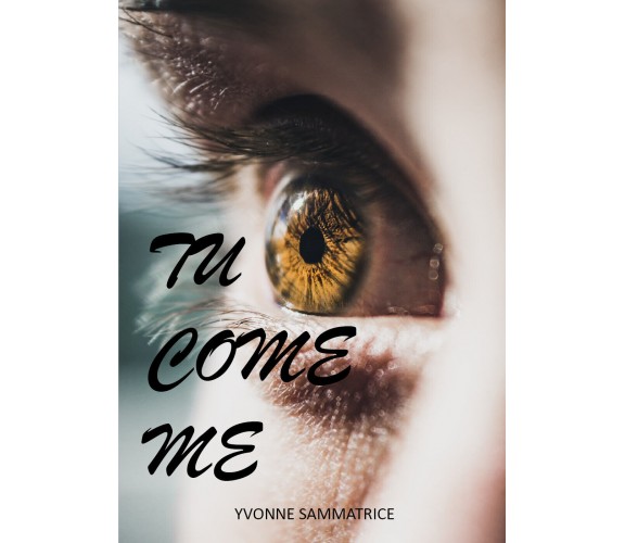 Tu come me di Yvonne Sammatrice,  2020,  Youcanprint