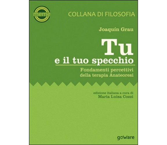 Tu e il tuo specchio. Fondamenti percettivi della terapia Anateoresi, 2015