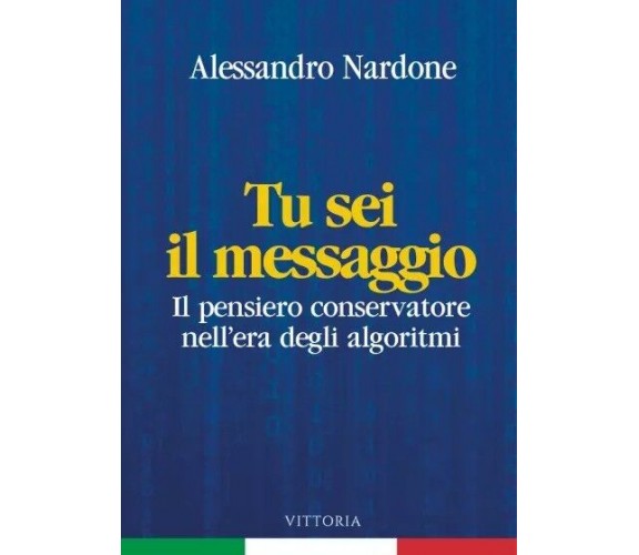 Tu sei il messaggio. Il pensiero conservatore nell’era degli algoritmi di Aless