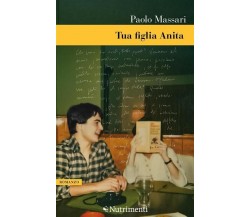 Tua figlia Anita di Paolo Massari, 2023, Nutrimenti