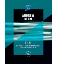 Tubi. Viaggio al centro di internet di Andrew Blum - minimum fax, 2021