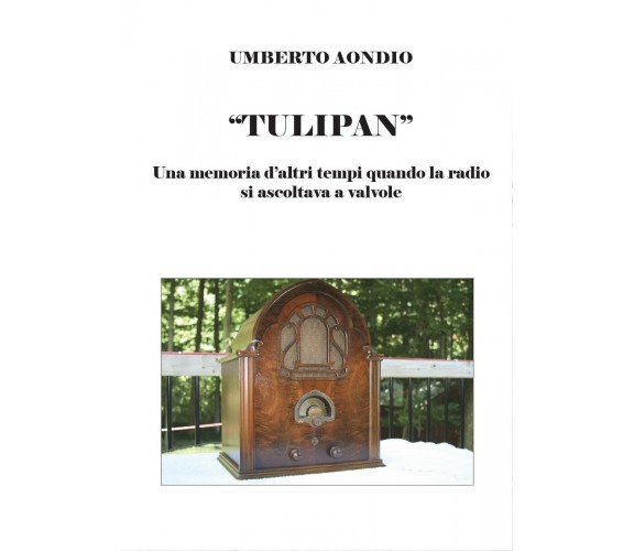 Tulipan. Una memoria d’altri tempi di quando la radio si ascoltava a valvole di 