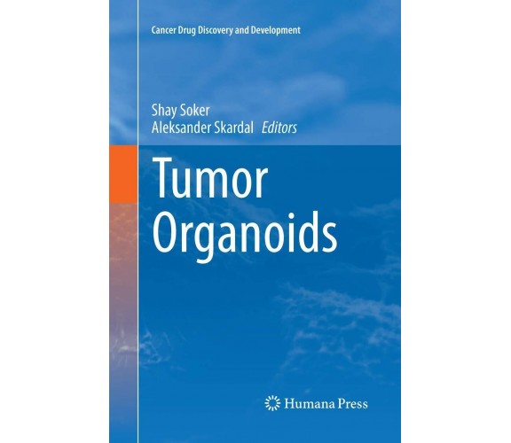 Tumor Organoids - Shay Soker - Humana Press, 2018