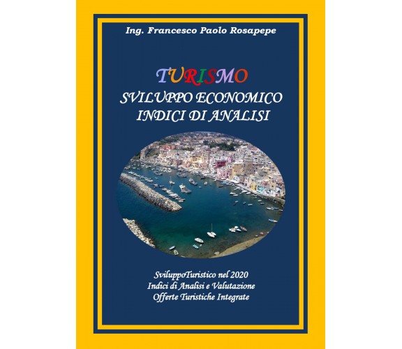 Turismo. Sviluppo economico. Indici di analisi di Francesco Paolo Rosapepe, 2020