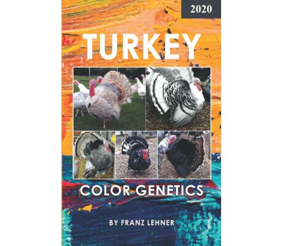 Turkey Color Genetics: A Brief Introduction to Turkey Color Genetics di Franz Le