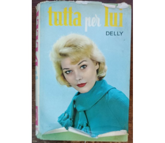 Tutta per lui  - Delly - Salani, 1962 - A