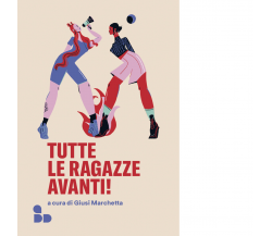 Tutte le ragazze avanti! di G. Marchetta - ADD Editore, 2023