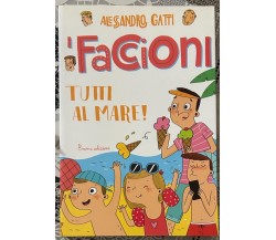 Tutti al mare! I Faccioni. Ediz. illustrata. Vol. 2 di Alessandro Gatti, 2015,