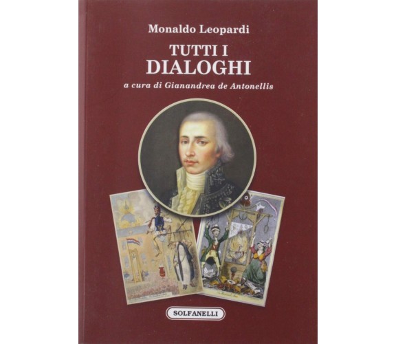 Tutti i dialoghi di Monaldo Leopardi, 2019, Solfanelli