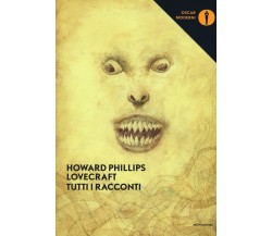 Tutti i racconti. Nuova ediz. - Howard P. Lovecraft - Mondadori, 2017