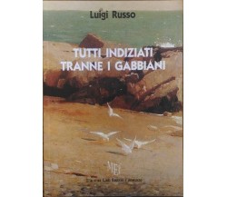 Tutti indiziati tranne i gabbiani - Luigi Russo,  2010,  L’Autore Libri Firenze