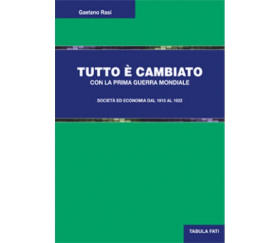 Tutto è cambiato con la prima guerra mondiale. Società ed economia dal 1915 al 1