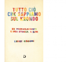 Tutto ciò che sappiamo sul krondo. 88 microracconti e una storia a bivi - 2021