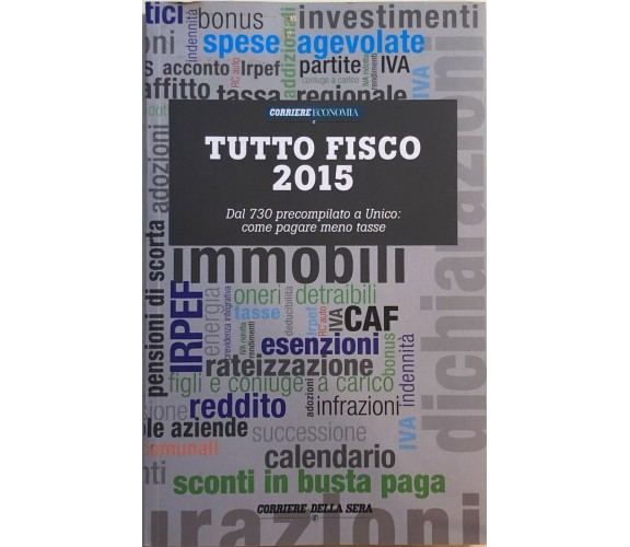 Tutto fisco 2015 di Corriere economia, 2015, Corriere della Sera