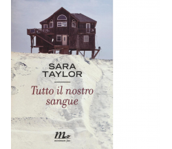 Tutto il nostro sangue di Sara Taylor - minimum fax, 2016