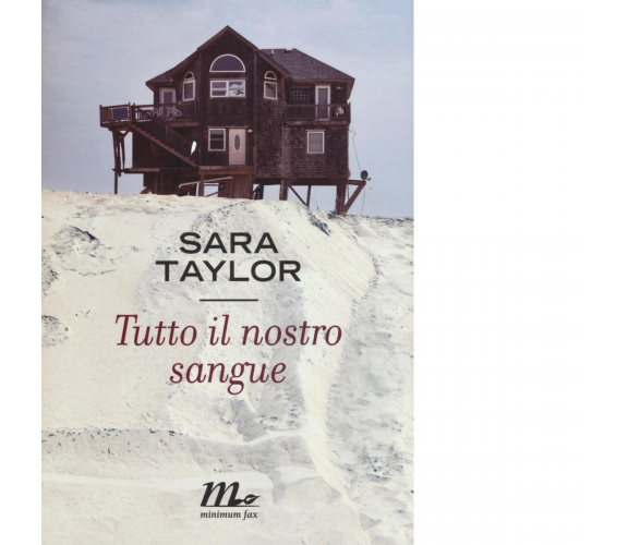 Tutto il nostro sangue di Sara Taylor - minimum fax, 2016