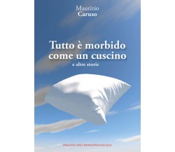 Tutto è morbido come un cuscino e altre storie di Maurizio Caruso,  2017,  Mauri