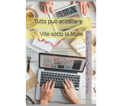 Tutto può accadere: Vite sotto la Mole di Giusy Di Marca Carmen Di Marco,  2021,