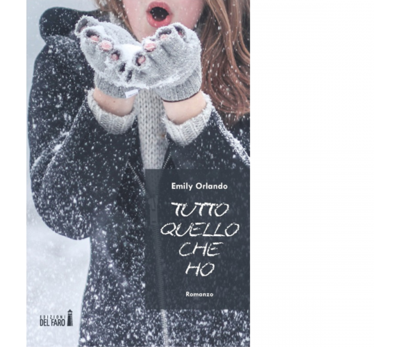 Tutto quello che ho di Emily Orlando - Edizioni del Faro, 2019