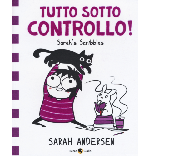 Tutto sotto controllo. Sarah’s Scribbles di Sarah Andersen,  2018,  Becco Giallo