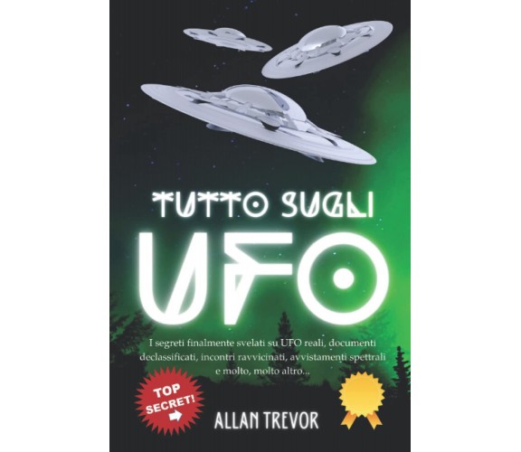 Tutto sugli UFO - Allan Trevor - Independently published, 2022