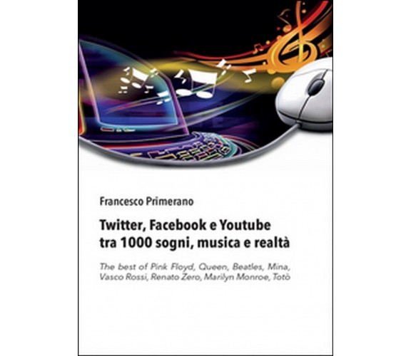 Twitter, Facebook e Youtube tra 1000 sogni, musica e realtà  - Francesco Primera